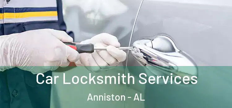 Car Locksmith Services Anniston - AL