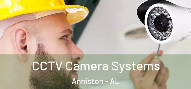CCTV Camera Systems Anniston - AL