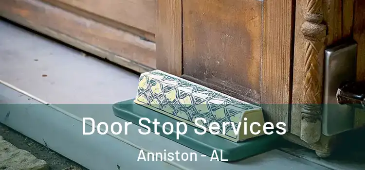 Door Stop Services Anniston - AL