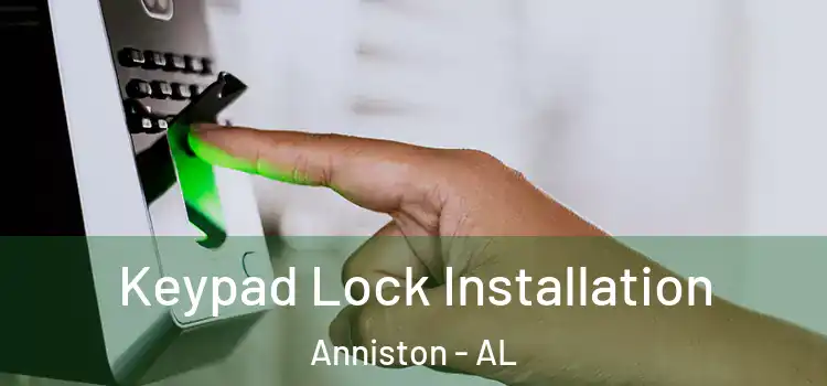 Keypad Lock Installation Anniston - AL